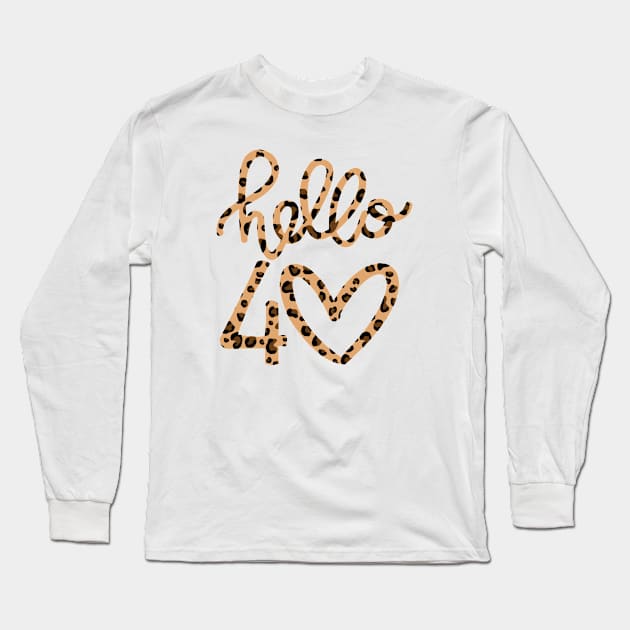 Hello 40 Leapord Birthday Gift for Mom Long Sleeve T-Shirt by oneduystore